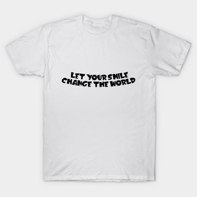 Let your smile change the world T-Shirt by jodotodesign